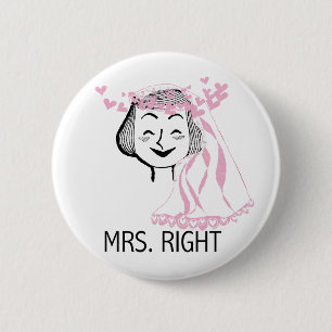 Mrs. Right Tshirts and Gifts 6 Cm Round Badge
