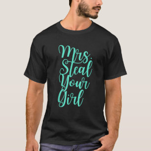 Mrs Steal Your Girl Gay Lesbian Bi Pan Pride Teal  T-Shirt