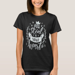 Mrs Steal Your Heart Cute Saying T-Shirt