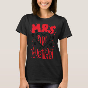 Mrs Steal your heart Valentine's Day Matching Coup T-Shirt