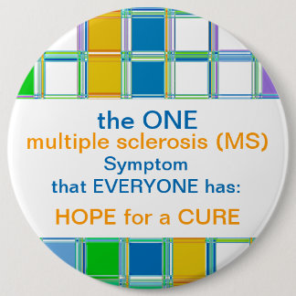 MS Awareness Round Buttons for multiple sclerosis