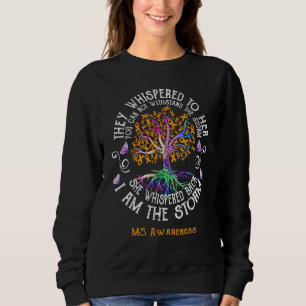 MS Awareness She Whispered back I am the Storm Sweatshirt