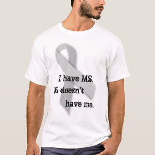 MS doesn't have me. T-Shirt