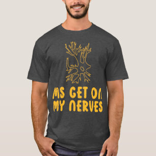 MS Get On My Nerves Multiple Sclerosis Awareness M T-Shirt