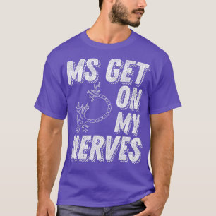 MS Get On My Nerves Multiple Sclerosis Awareness M T-Shirt