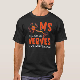 Ms Gets On My Nerves Multiple Sclerosis Awareness  T-Shirt