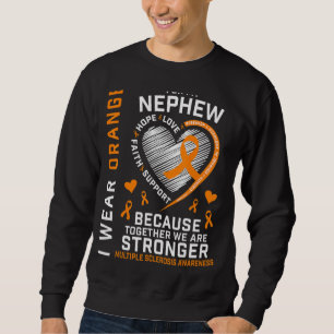 Ms I Wear Orange For My Nephew Multiple Sclerosis Sweatshirt