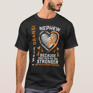 Ms I Wear Orange For My Nephew Multiple Sclerosis  T-Shirt
