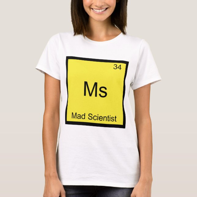 Ms - Mad Scientist Funny Chemistry Element Symbol T-Shirt (Front)