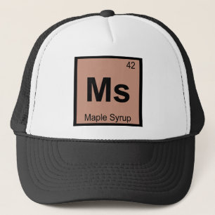 Ms - Maple Syrup Chemistry Periodic Table Symbol Trucker Hat