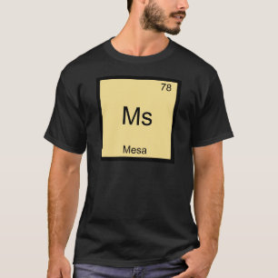 Ms - Mesa City Chemistry Element Symbol T-Shirt