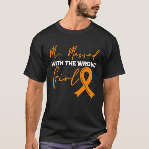 MS Messed with the Wrong Girl Sclerosis Awareness T-Shirt