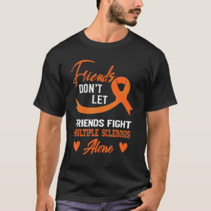 Ms Multiple Sclerosis Awareness Friends Don't Figh T-Shirt