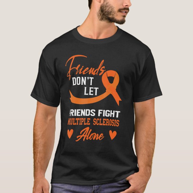 Ms Multiple Sclerosis Awareness Friends Don't Figh T-Shirt (Front)