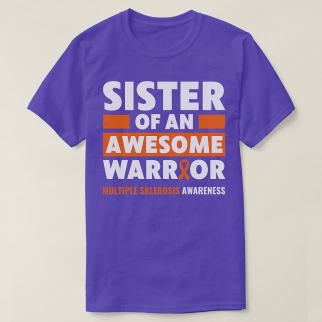 MS Multiple Sclerosis Awareness Sister of a Warrio T-Shirt (Design Front)