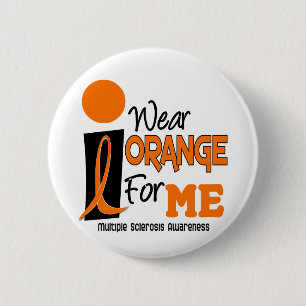 MS Multiple Sclerosis I Wear Orange For ME 9 6 Cm Round Badge