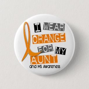 MS Multiple Sclerosis I Wear Orange For My Aunt 37 6 Cm Round Badge