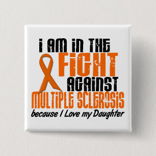 MS Multiple Sclerosis IN THE FIGHT FOR MY DAUGHTER 15 Cm Square Badge