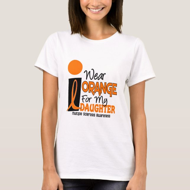 MS Multiple Sclerosis Orange For My Daughter T-Shirt (Front)