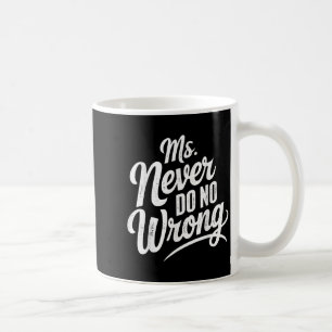 Ms Never Do No Wrong Country Western The Problem I Coffee Mug