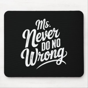 Ms Never Do No Wrong Country Western The Problem I Mouse Pad