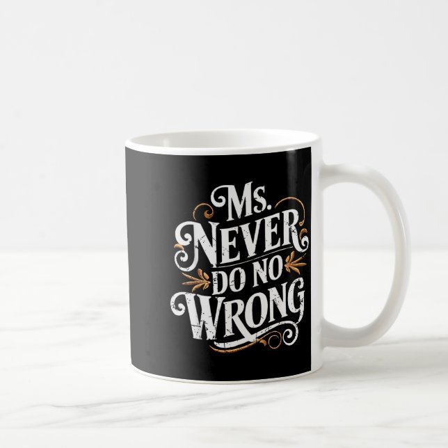 Ms Never Do No Wrong Funny Confident Quote  Coffee Mug (Right)