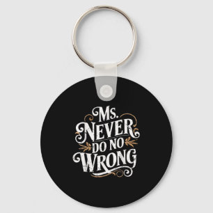 Ms Never Do No Wrong Funny Confident Quote Key Ring