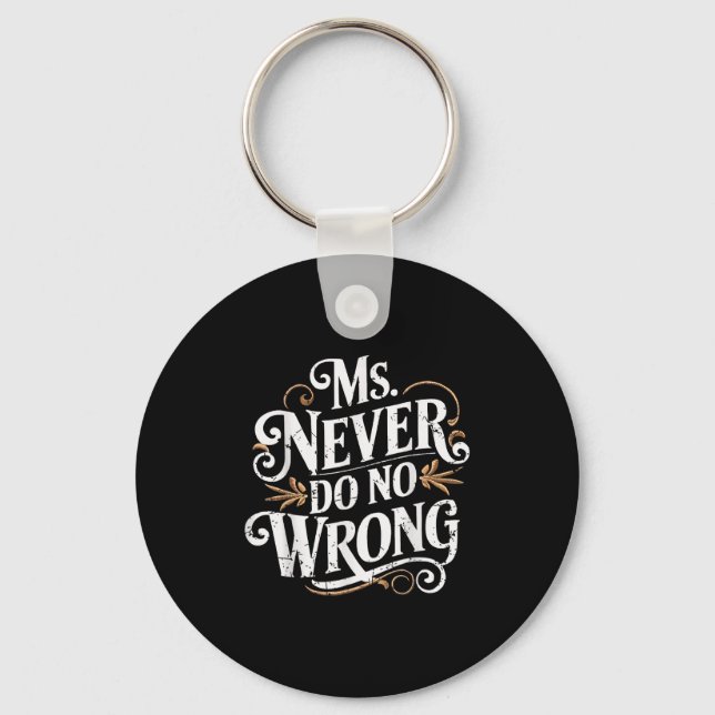Ms Never Do No Wrong Funny Confident Quote  Key Ring (Front)