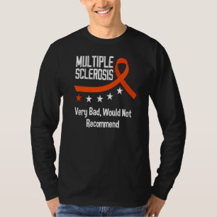 Ms Review Very Bad Multiple Scelrosis Awareness T-Shirt