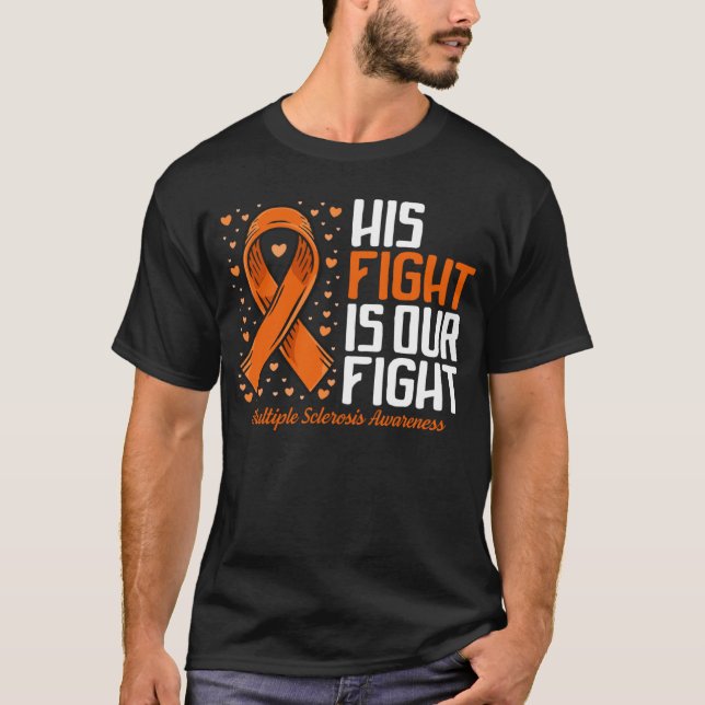 MS Support His Fight our Fight Multiple Sclerosis  T-Shirt (Front)