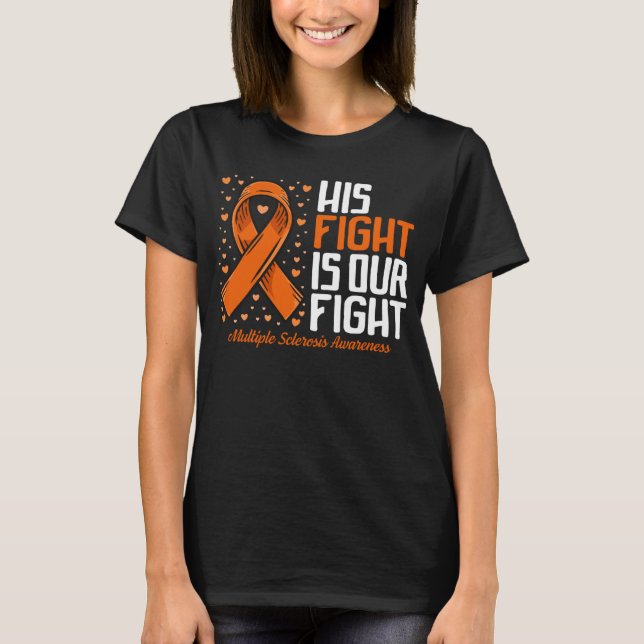 MS Support His Fight our Fight Multiple Sclerosis  T-Shirt (Front)