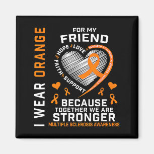 Ms Wear Orange For Friend Multiple Sclerosis Magnet