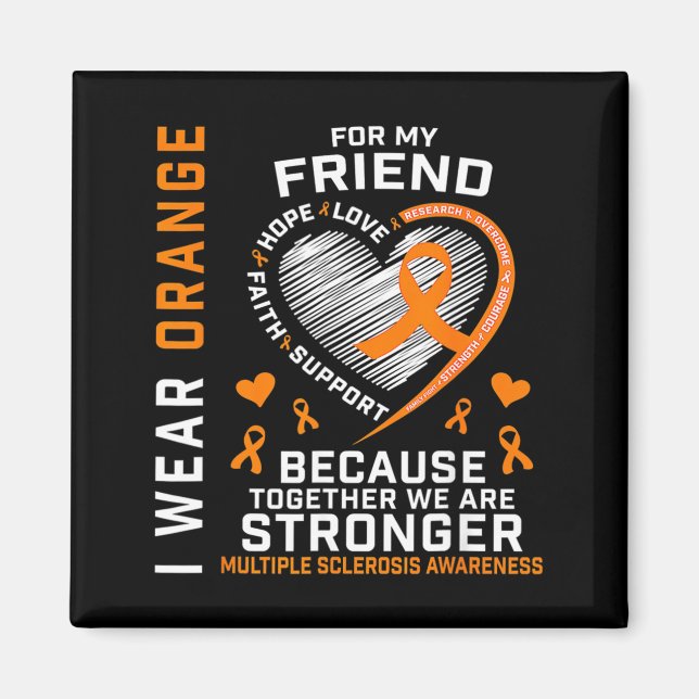 Ms Wear Orange For Friend Multiple Sclerosis Magnet (Front)