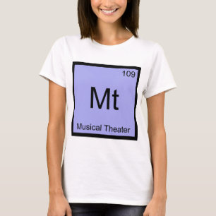 Mt - Musical Theatre Chemistry Element Symbol Tee
