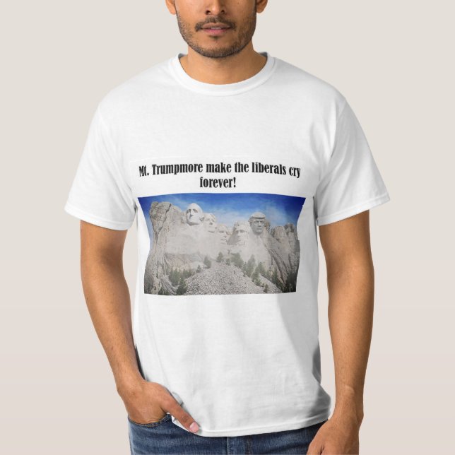 Mt. Trumpmore make the liberals cry Trump shirt (Front)