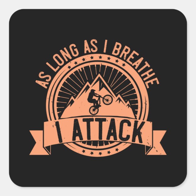 MTB - As Long As I Breathe I Attack Square Sticker (Front)