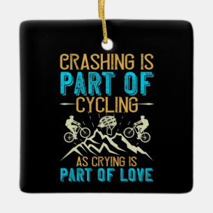 MTB - Crashing Is Part Of Cycling Ceramic Ornament
