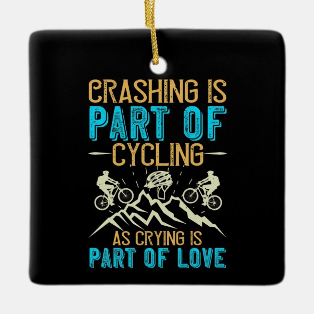 MTB - Crashing Is Part Of Cycling Ceramic Ornament (Front)