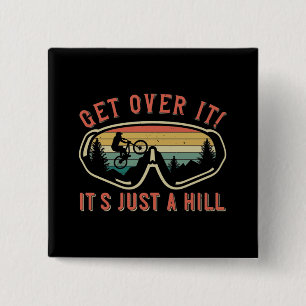 MTB - Get Over It It's Just A Hill 15 Cm Square Badge
