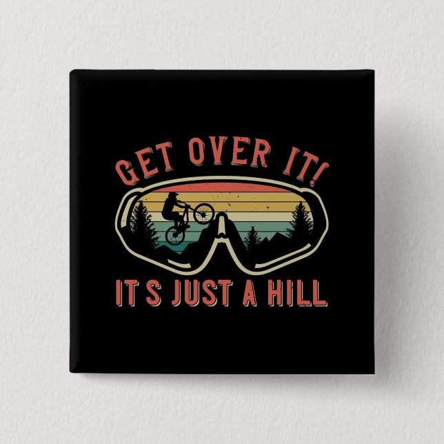 MTB - Get Over It It's Just A Hill 15 Cm Square Badge (Front)