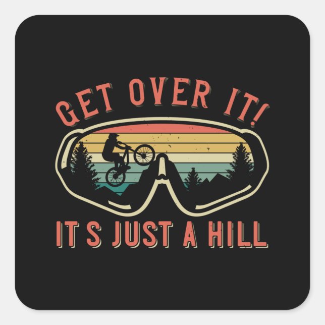 MTB - Get Over It It's Just A Hill Square Sticker (Front)