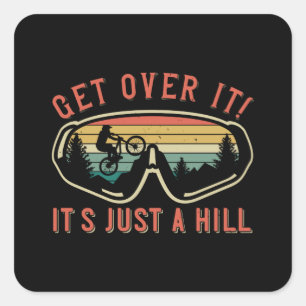 MTB - Get Over It It's Just A Hill Square Sticker