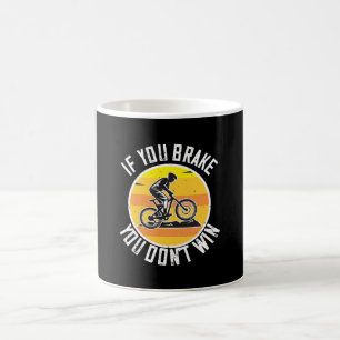 MTB - If You Brake You Don't Win Coffee Mug