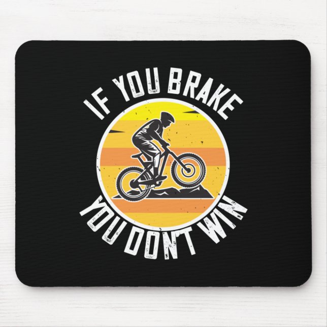 MTB - If You Brake You Don't Win Mouse Pad (Front)