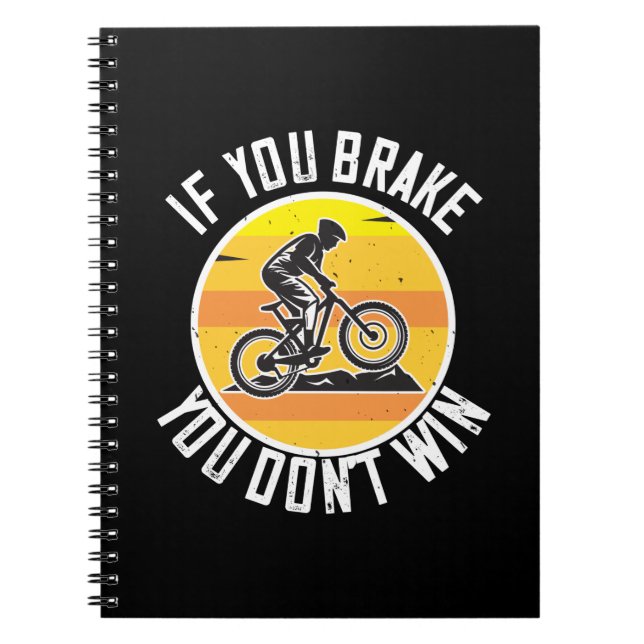 MTB - If You Brake You Don't Win Notebook (Front)