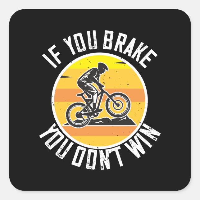 MTB - If You Brake You Don't Win Square Sticker (Front)