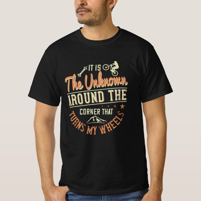 MTB -It Is The Unknown Around The Corner T-Shirt (Front)
