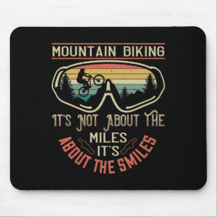 MTB -It's Not About The Miles But Smiles Mouse Pad