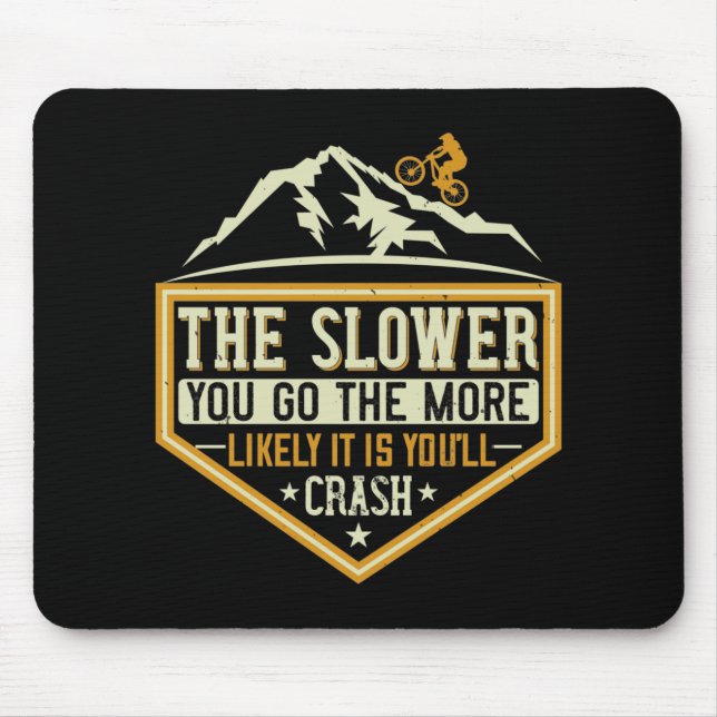 MTB - The Slower The More Likely I Crash Mouse Pad (Front)