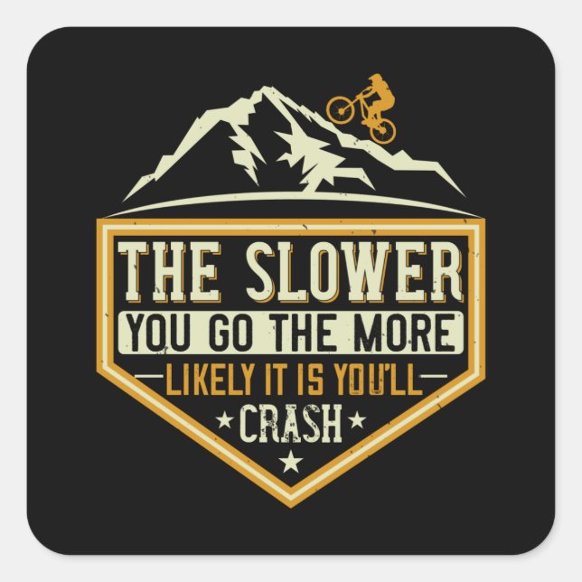 MTB - The Slower The More Likely I Crash Square Sticker (Front)